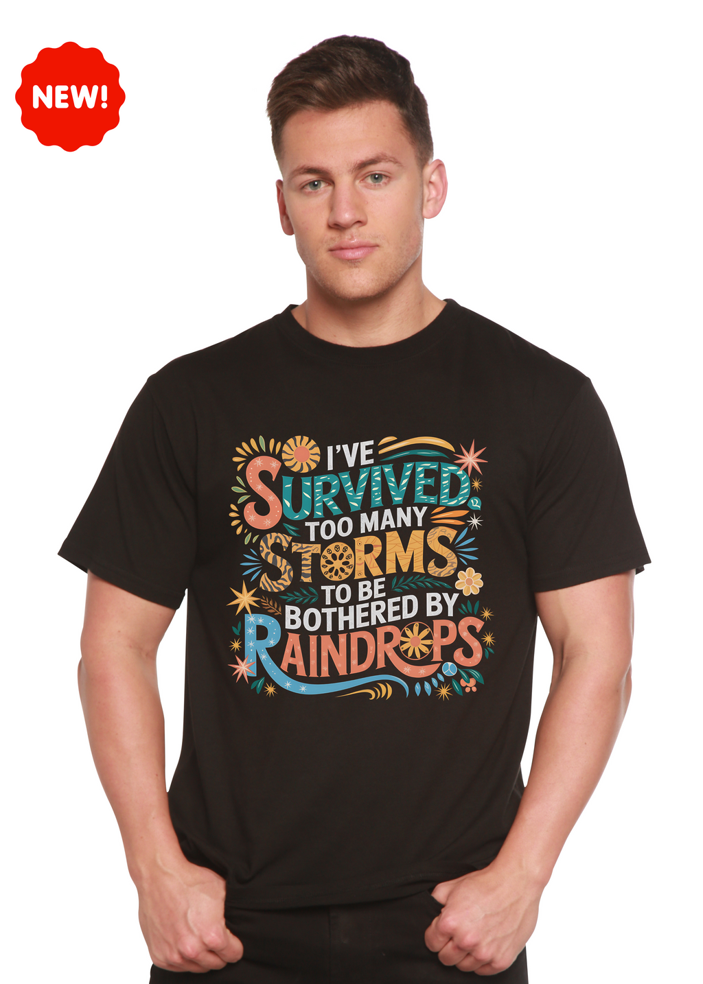 I've Survived Too Many Storms to Be Both Unisex Bamboo/Cotton Graphic T-Shirt Spun Bamboo